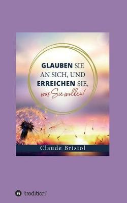 Book cover for Glauben Sie an sich, und erreichen Sie, was Sie wollen