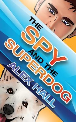 Book cover for The Spy and The Superdog