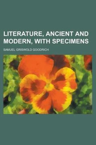 Cover of Literature, Ancient and Modern, with Specimens