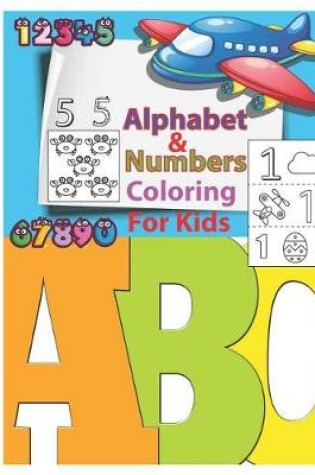 Cover of Alphabet & Numbers Coloring for Kids