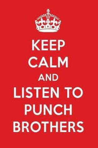 Cover of Keep Calm and Listen to Punch Brothers