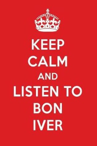 Cover of Keep Calm and Listen to Bon Iver