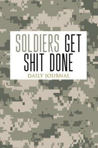 Cover of Soldiers Get Shit Done Daily Journal