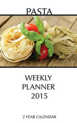 Book cover for Pasta Weekly Planner 2015