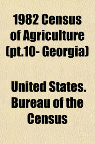 Cover of 1982 Census of Agriculture (PT.10- Georgia)