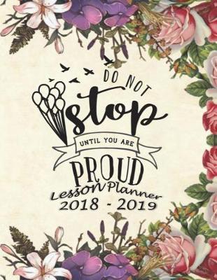 Book cover for Lesson Planner 2018 - 2019 - Do Not Stop Until You Are Proud