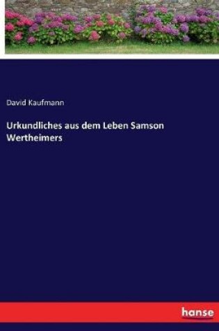 Cover of Urkundliches aus dem Leben Samson Wertheimers