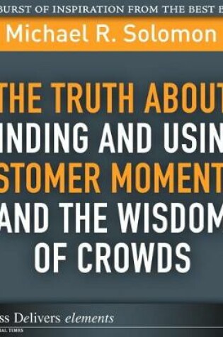 Cover of Truth About Finding and Using Customer Momentum and the Wisdom of Crowds, The