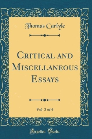 Cover of Critical and Miscellaneous Essays, Vol. 3 of 4 (Classic Reprint)