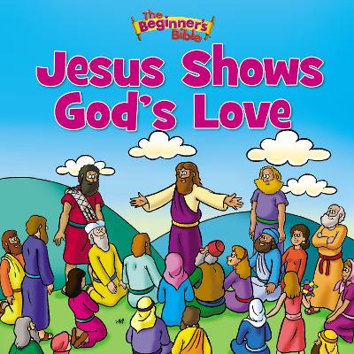 Cover of The Beginner's Bible Jesus Shows God's Love