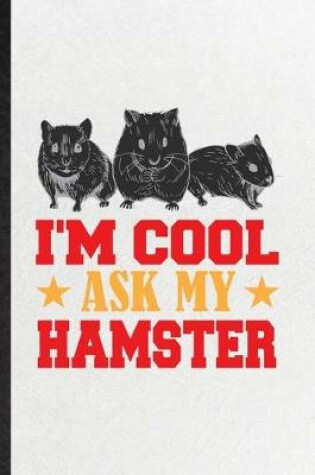 Cover of I'm Cool Ask My Hamster