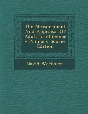 Book cover for The Measurement and Appraisal of Adult Intelligence - Primary Source Edition