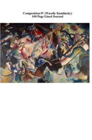 Cover of Composition IV (Wassily Kandinsky) 100 Page Lined Journal