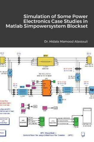 Cover of Simulation of Some Power Electronics Case Studies in Matlab Simpowersystem Blockset