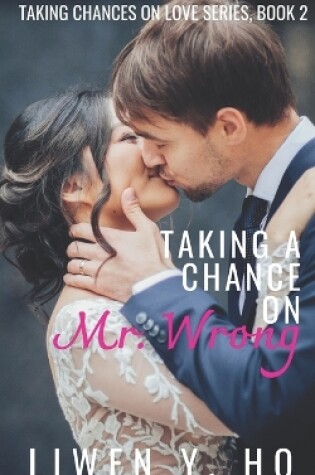Cover of Taking a Chance on Mr. Wrong