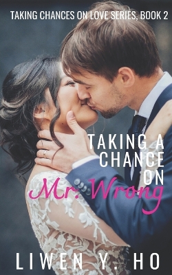 Book cover for Taking a Chance on Mr. Wrong