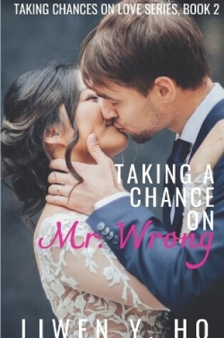 Cover of Taking a Chance on Mr. Wrong