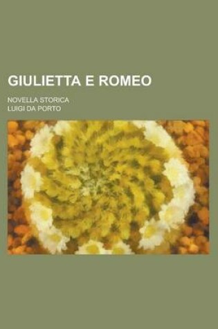 Cover of Giulietta E Romeo; Novella Storica