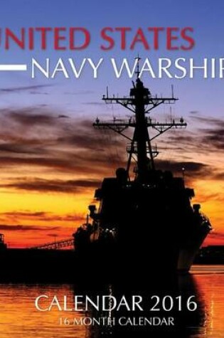 Cover of United States Navy Warships Calendar 2016