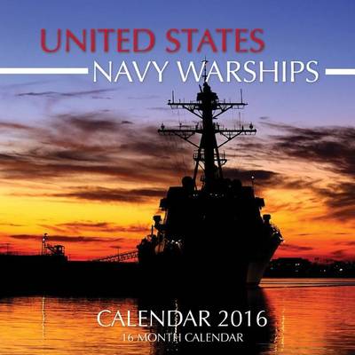 Book cover for United States Navy Warships Calendar 2016