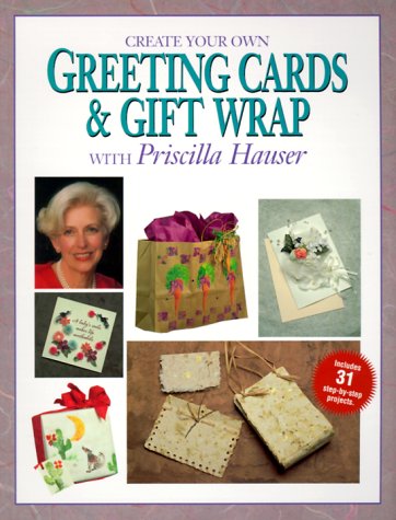 Book cover for Create Your Own Greetings Cards and Gift Wrap with Priscilla Hauser