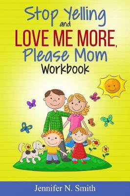 Book cover for Positive Parenting - Stop Yelling And Love Me More, Please Mom Workbook