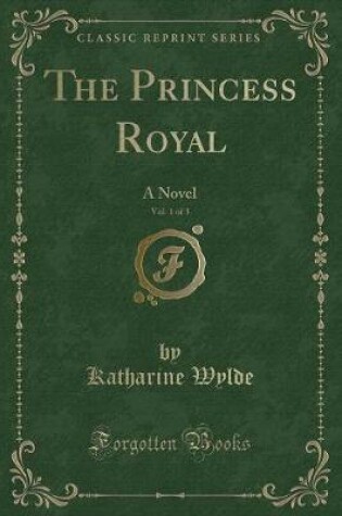 Cover of The Princess Royal, Vol. 1 of 3