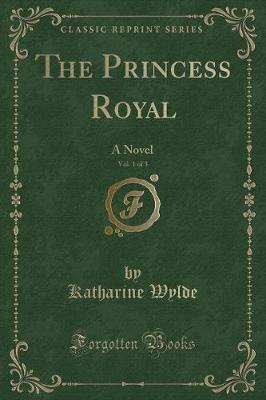 Book cover for The Princess Royal, Vol. 1 of 3