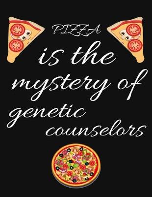 Book cover for PIZZA is the mystery of genetic counselors