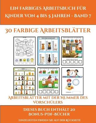 Book cover for Arbeitsblätter mit der Nummer des Vorschülers (Ein farbiges Arbeitsbuch für Kinder von 4 bis 5 Jahren - Band 7)