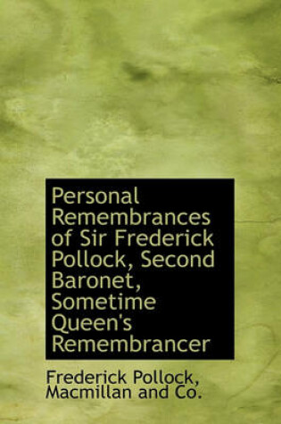 Cover of Personal Remembrances of Sir Frederick Pollock, Second Baronet, Sometime Queen's Remembrancer