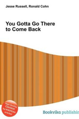 Cover of You Gotta Go There to Come Back