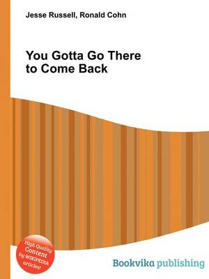 Book cover for You Gotta Go There to Come Back