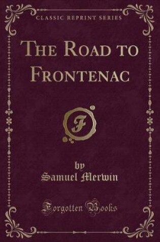 Cover of The Road to Frontenac (Classic Reprint)