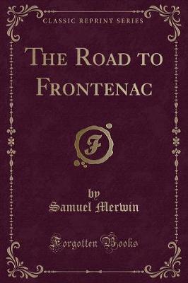 Book cover for The Road to Frontenac (Classic Reprint)