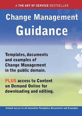 Book cover for Change Management Guidance - Real World Application, Templates, Documents, and Examples of the Use of Change Management in the Public Domain. Plus Fre