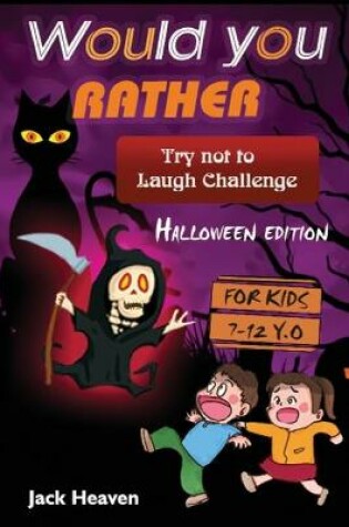 Cover of Would you rather try not to laugh challenge Halloween Edition for kids 7-12 years old