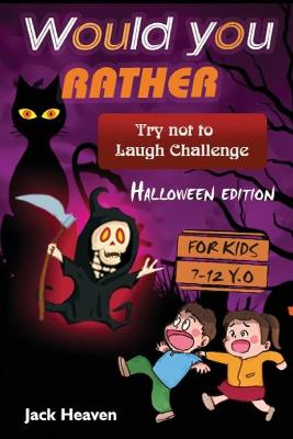 Book cover for Would you rather try not to laugh challenge Halloween Edition for kids 7-12 years old