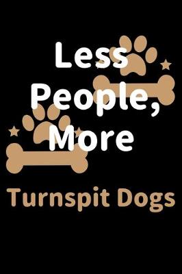 Book cover for Less People, More Turnspit Dogs