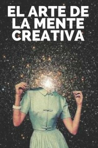 Cover of El Arte de la Mente Creativa