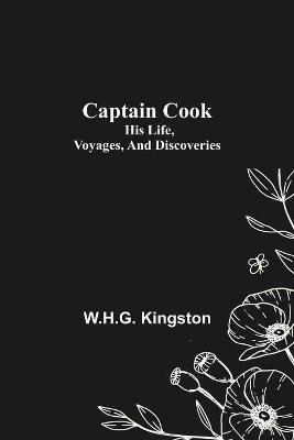 Book cover for Captain Cook; His Life, Voyages, and Discoveries