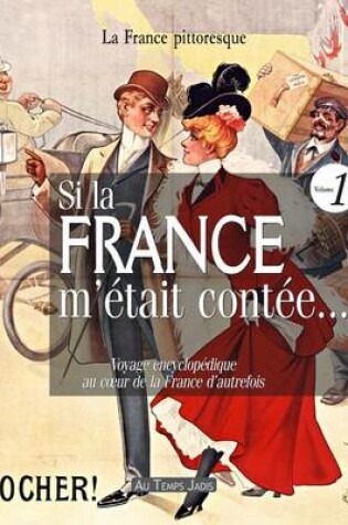 Cover of Si La France m' tait Cont e... Voyage Encyclop dique Au Coeur de la France d'Autrefois. Volume 1