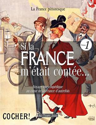 Book cover for Si La France m' tait Cont e... Voyage Encyclop dique Au Coeur de la France d'Autrefois. Volume 1