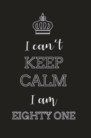 Cover of I Can't Keep Calm I Am Eighty One