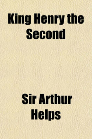 Cover of King Henry the Second; An Historical Drama