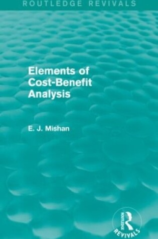 Cover of Elements of Cost-Benefit Analysis (Routledge Revivals)