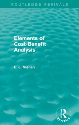 Book cover for Elements of Cost-Benefit Analysis (Routledge Revivals)