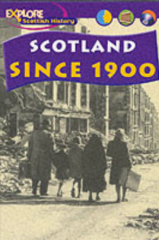 Cover of Explore Scottish History: Scotland Since 1900  Cased