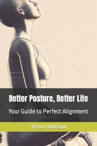 Cover of Better Posture, Better Life