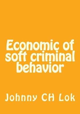 Book cover for Economic of soft criminal behavior